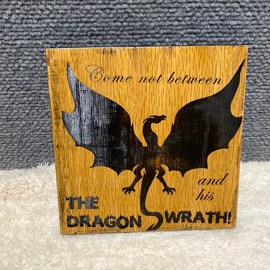 Come not between the Dragon and his wrath!